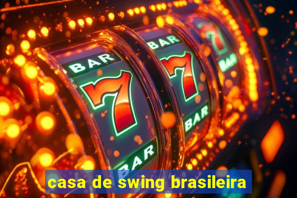 casa de swing brasileira