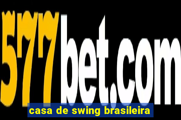 casa de swing brasileira