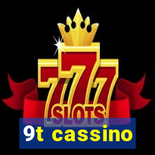 9t cassino