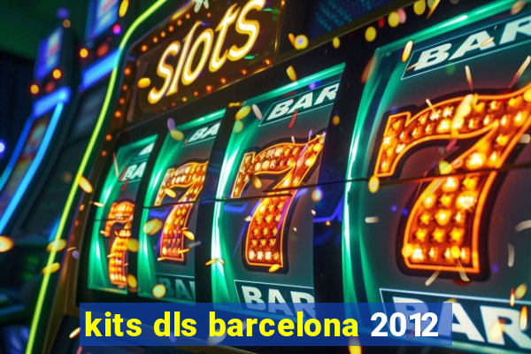 kits dls barcelona 2012