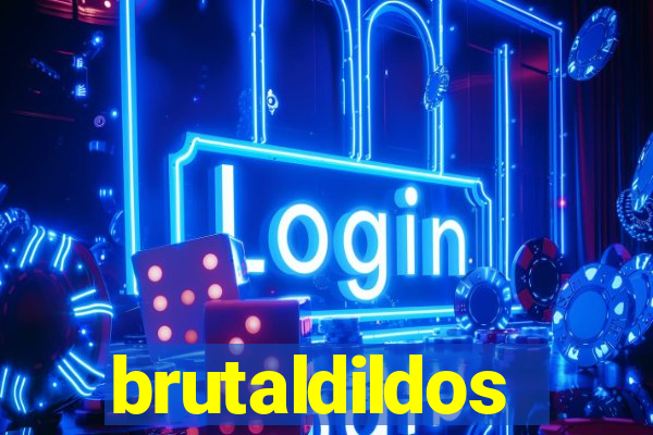 brutaldildos