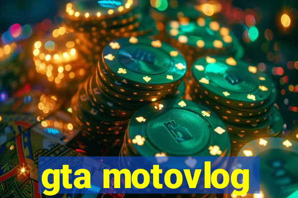 gta motovlog