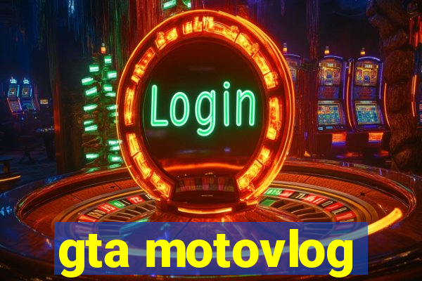 gta motovlog