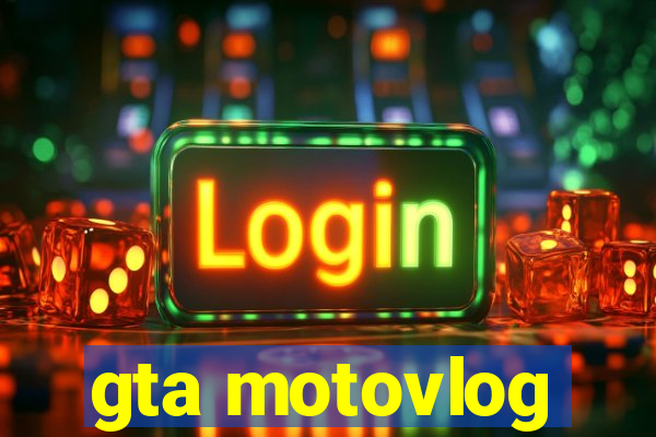gta motovlog