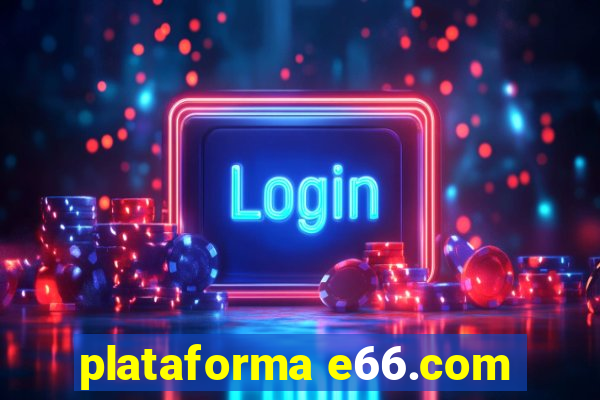 plataforma e66.com