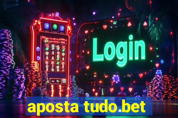 aposta tudo.bet