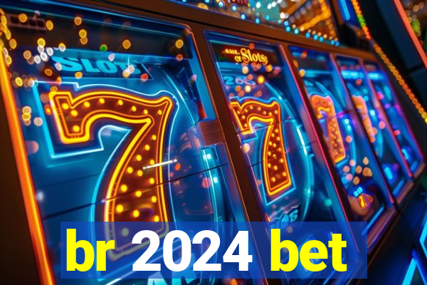 br 2024 bet