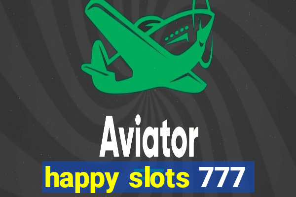 happy slots 777