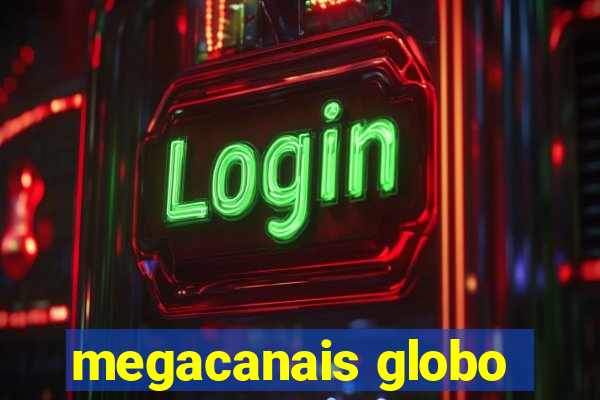 megacanais globo