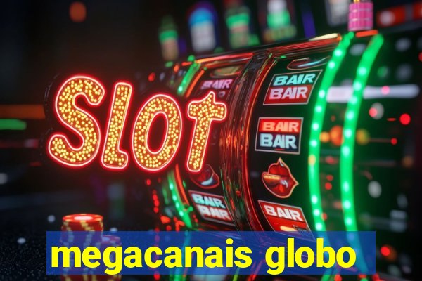 megacanais globo