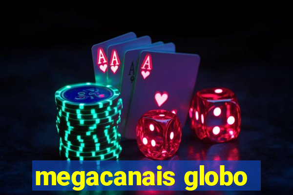 megacanais globo