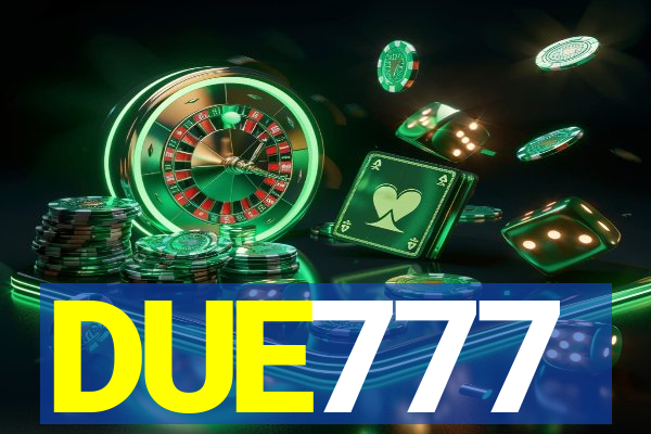 DUE777
