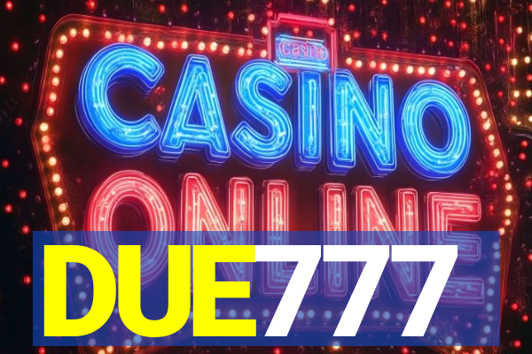 DUE777