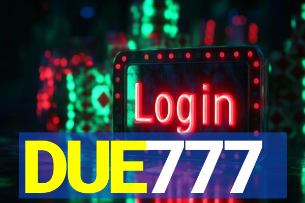 DUE777