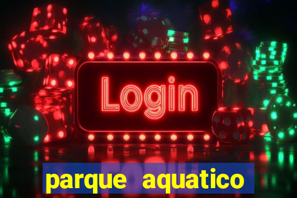 parque aquatico tina rolf salvador bahia