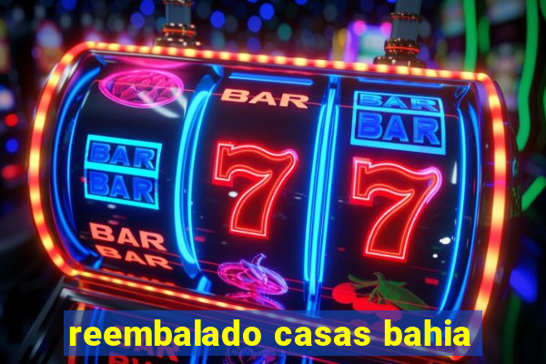 reembalado casas bahia