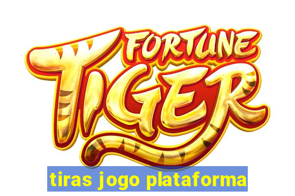 tiras jogo plataforma