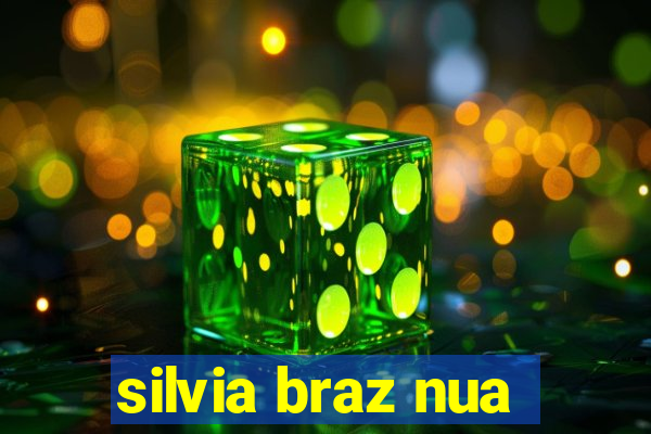 silvia braz nua