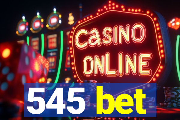 545 bet