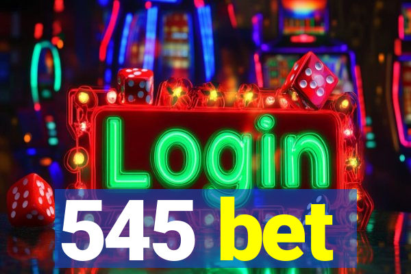 545 bet