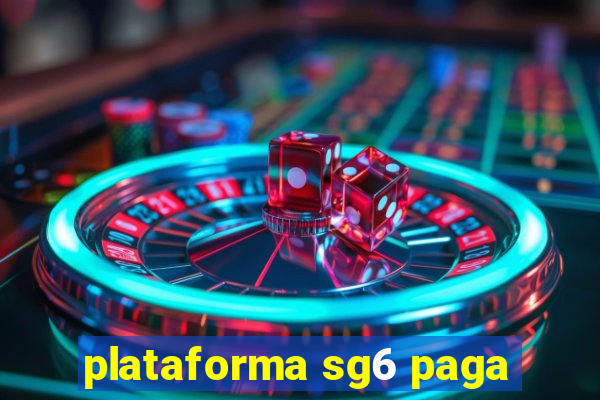 plataforma sg6 paga