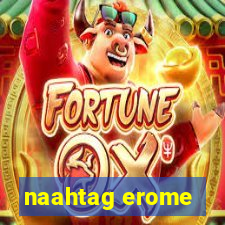 naahtag erome