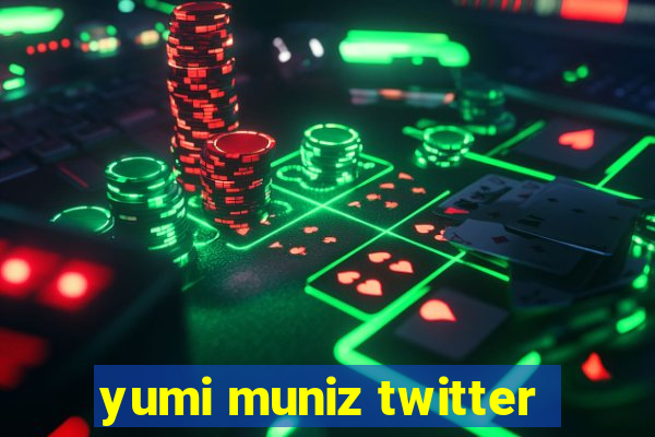 yumi muniz twitter