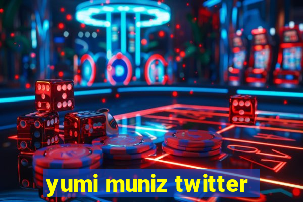 yumi muniz twitter
