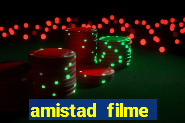 amistad filme completo dublado português