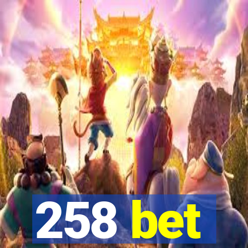 258 bet