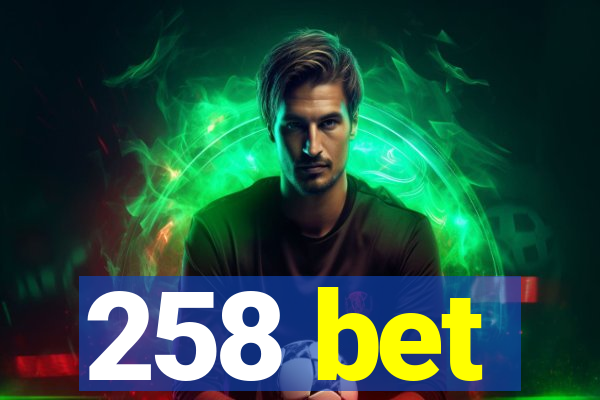 258 bet