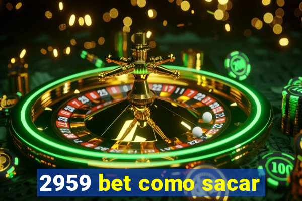 2959 bet como sacar