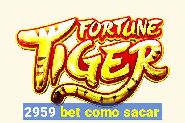 2959 bet como sacar