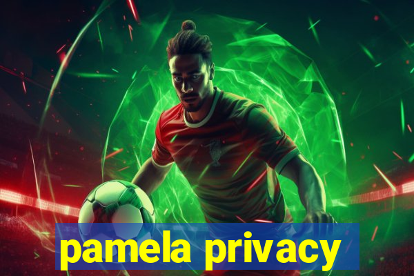 pamela privacy