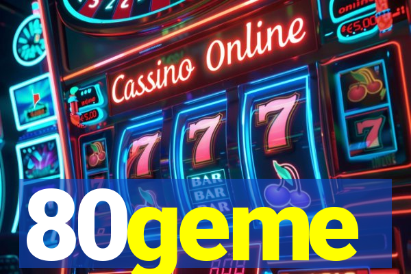 80geme