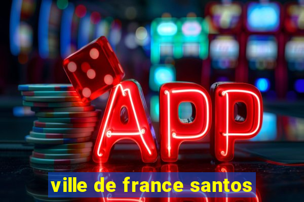 ville de france santos