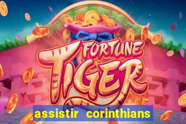 assistir corinthians multi canais