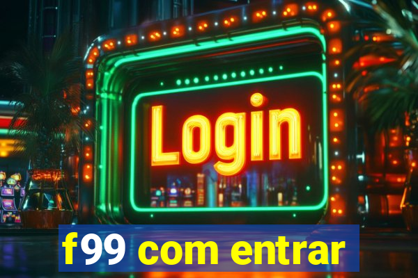 f99 com entrar