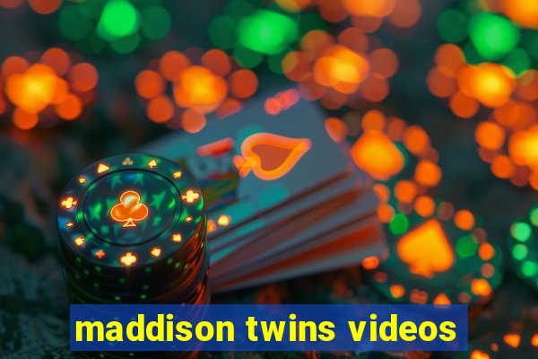maddison twins videos
