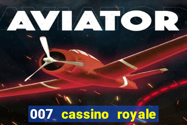 007 cassino royale dublado download