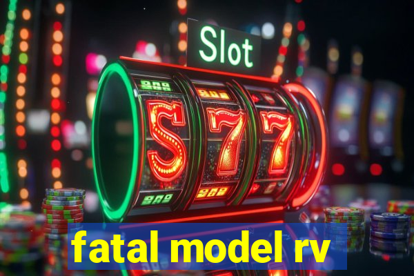 fatal model rv