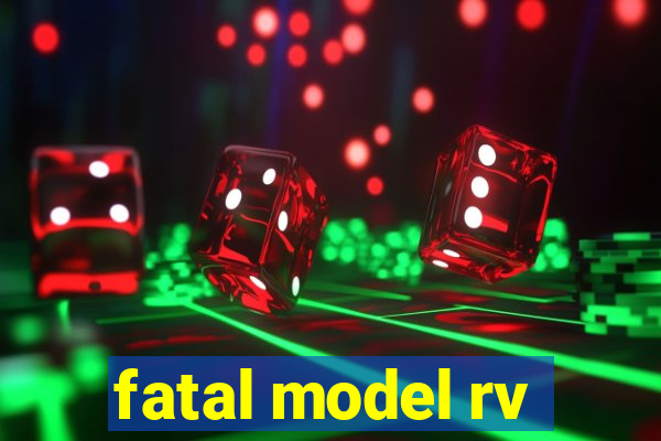 fatal model rv