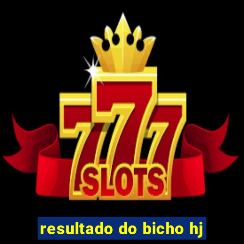 resultado do bicho hj