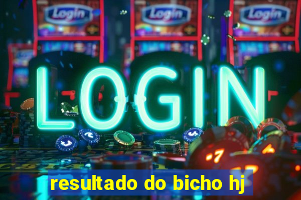 resultado do bicho hj