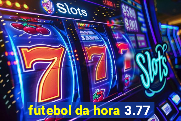 futebol da hora 3.77