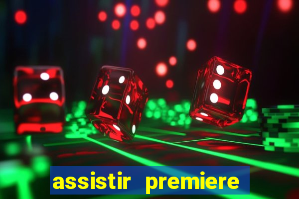 assistir premiere ao vivo gratis