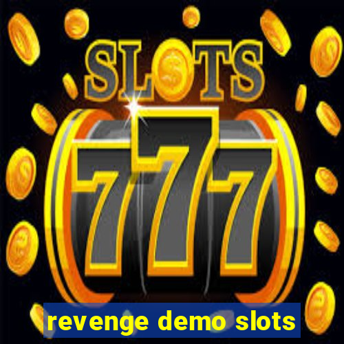 revenge demo slots
