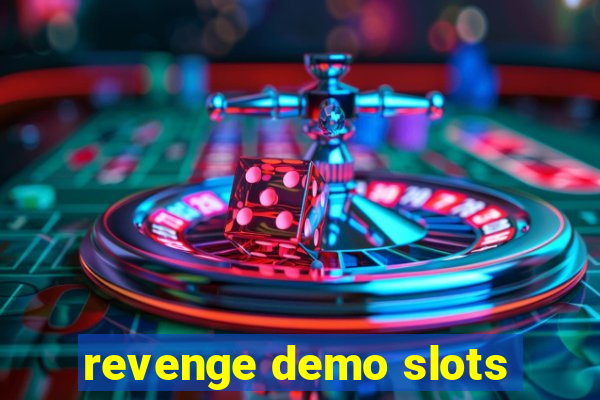 revenge demo slots
