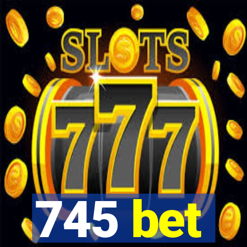 745 bet