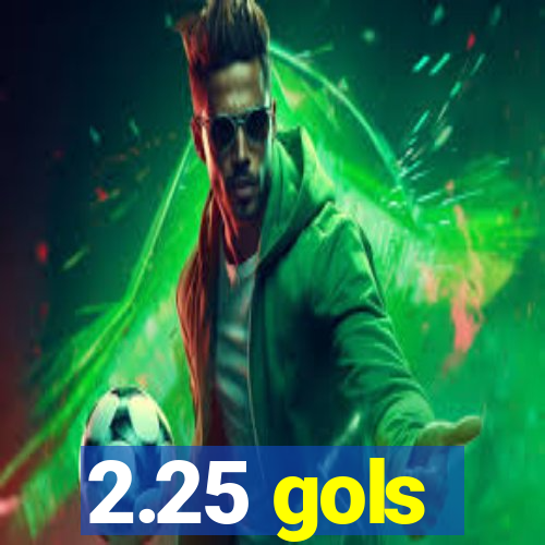 2.25 gols